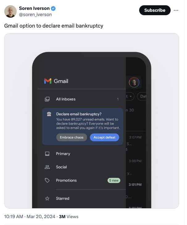 screenshot - Soren Iverson iverson Gmail option to declare email bankruptcy Gmail D All Inboxes Subscribe t Dat 1 Declare email bankruptcy? You have 89,027 unread emails. Want to declare bankruptcy? Everyone will be asked to email you again if it's import